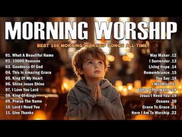 Best Christian Worship Songs 2025  Worship Songs 2025  Best 100 Morning Worship Songs All Time