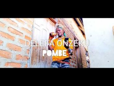 DELEFA ONZEKU  POMBE