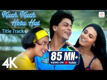 Kuch Kuch Hota Hai: Title Track  4K Video  Shah Rukh Khan Kajol Rani Alka Yagnik Udit Narayan