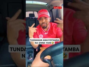 TUNDAMAN ANAVYOTAMBA NA SIMBA YAKE🤣 simbasc  tundaman globaltv