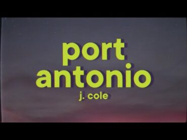 J. Cole  Port Antonio [Lyrics]