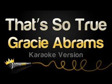 Gracie Abrams  That’s So True (Karaoke Version)