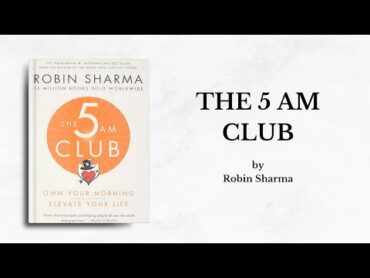 The 5 AM Club Book Summary  Transform Your Life with the Power of Morning Routines