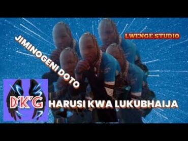 JIMINOGENI DOTO HARUSI KWA LUKUBHAIJA PRD LWENGE STUDIO MSAMBAZAJI DOTO K GASHI 0768036318