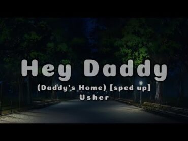 Usher  Hey Daddy (Daddy&39;s Home) [speed up] (Lyrics)