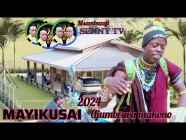 MAYIKUSAI UJUMBE WA MAKONO 2024 BY MBASHA STUDIO MSAMBAZAJI SENNY TV