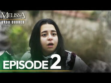 Melissa Urdu Dubbed  Episode 2  Yesil Vadi&39;nin Kizi  Long Version