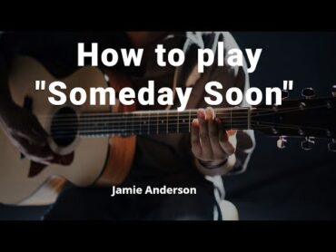 How to play "Someday Soon"