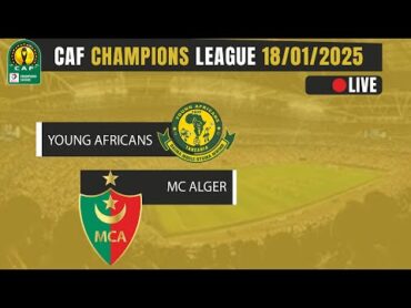 YOUNG AFRICANS (YANGA) VS MC ALGER  CAF Champions league 18/01/2025