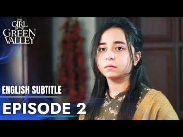 The Girl of Green Valley  Episode 2  English Subtitles  Yesil Vadi&39;nin Kizi