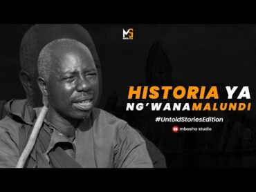 HISTORIA YA NG&39;WANAMALUNDI / MATUKIO YA AJABU NA YA KUTISHA