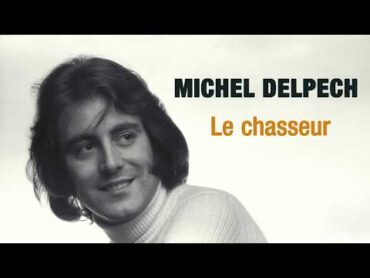 Michel Delpech  Le chasseur (Audio Officiel)