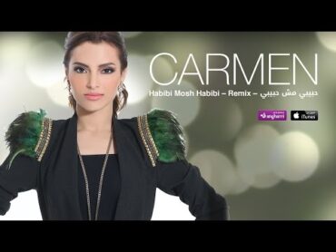 كارمن  حبيبي مش حبيبي ريمكس  Carmen  Habibi Mosh Habibi Remix