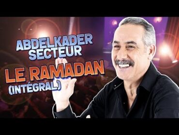 ABDELKADER SECTEUR  LE RAMADAN  KADER AOUN PROD عبدالقادر سيكتور  مقطع  رمضان  كامل