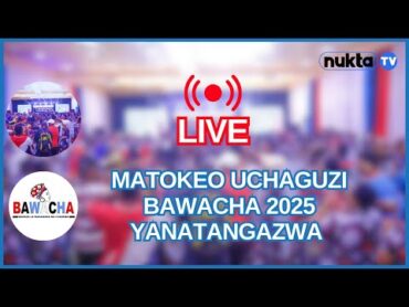 LIVE 🔴MATOKEO UCHAGUZI BAWACHA 2025 YANATANGAZWA MUDA HUU