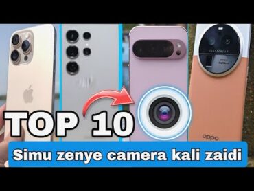 Top 10 simu zenye camera kali zaidi duniani 2024