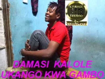 DAMASI KALOLE == UKANGO KWA GAMBO == BY LWENGE STUDIO