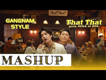 [MASHUP] That That X Gangnam Style ll PSY feat. SUGA by BTS ll