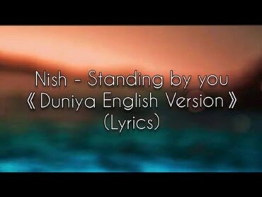 Nish  Standing by you (Duniya English Cover) Lyrics 🎵  Luka Chuppi  Akhil  SANDESH LYRICAL