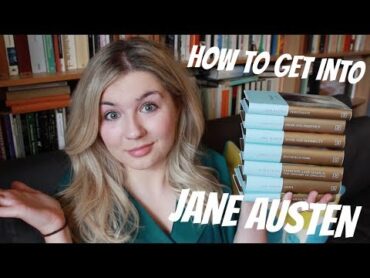 How to Get Into Jane Austen  Where do I start? BookBreak