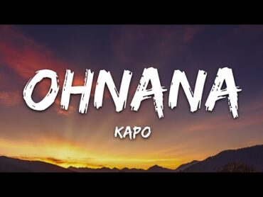 Kapo  Ohnana (Letra/Lyrics)