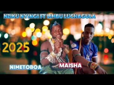 NZIKU NYINGI FT LIMBU LUCHAGULA UJUMBE NIMETOBOA MAISHA BY NCHEMBA STUDIO 2025