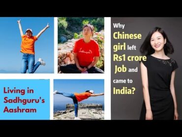 A Chinese Girl Left Rs 1 CRORE Job, Living at SADHGURU&39;S AASHRAM