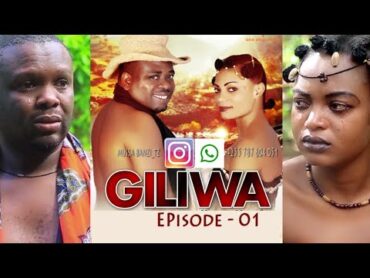 GILIWA Episode  01 ( Latest Movie MUSSA BANZI Bongo Movie )