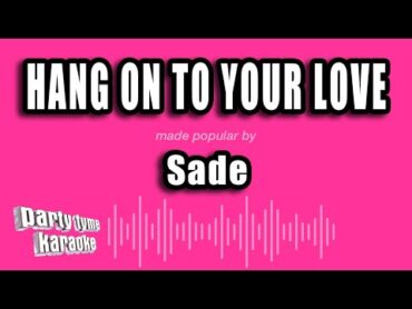 Sade  Hang On to Your Love (Karaoke Version)