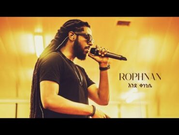 ROPHNAN  KENENISE  ETHIOPIAN MUSIC 2025