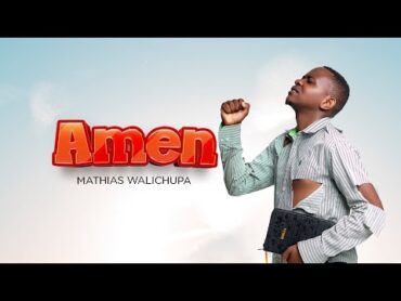 Mathias Walichupa  Amen [Official Lyric Audio]