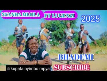 NYANDA MLOLA   BHADEMI 2025 NYIMBO MPYA nyimbompyakisukuma2025