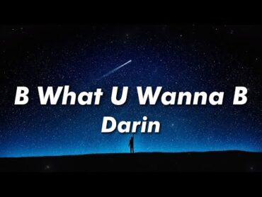 Darin  Be What You Wanna Be (Lyrics)