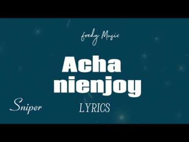 Fredy Music  Acha Nienjoy (Official lyric )