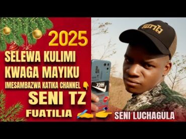 SELEWA KULIMI NA KWAGA MAYIKU SHULE 0687596024 NTALA GONG&39;WAJIVURUGE 2025 MSAMBAZAJI SENI TZ