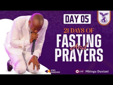 21 DAYS OF FASTING AND PRAYER (DAY 05)  MWL. ONESMO  10 JANUARY 2025