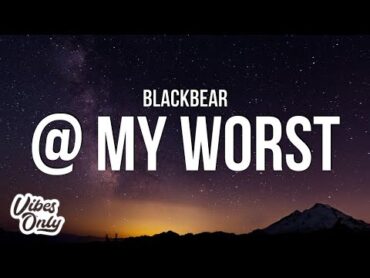 blackbear  @ my worst (Lyrics)