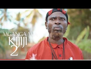 MGANGA WA KIJIJI series  MWAKATOBE FULL MOVIE Vituko vyamwakatobe