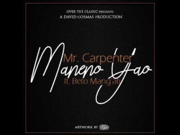 Mr carpenter ft beto mang&39;ati maneno yao audio