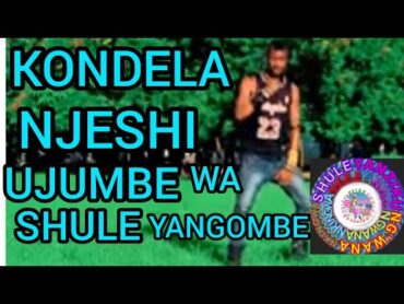 KONDELA NJESHI UJUMBE WA SHULE YANGOMBE BY SHULE STUDIO 0785083087 MUSABAZAJI