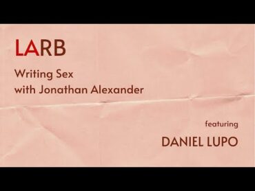 Writing Sex: Daniel Lupo