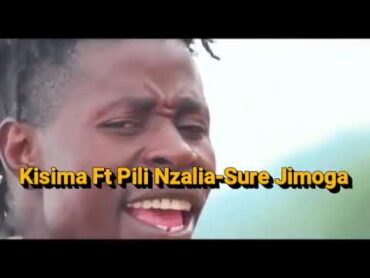 kisima ft pili nzalia song sure namonge r h videos