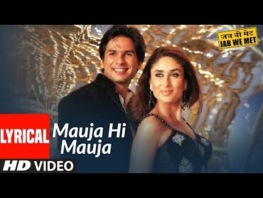 Lyrical: Mauja Hi Mauja  Jab We Met  Shahid Kapoor, Kareena Kapoor  Mika Singh   Pritam