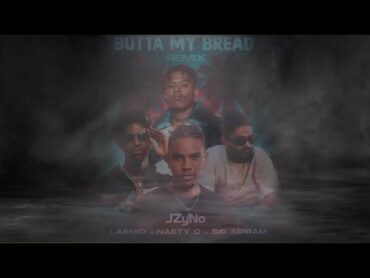 JZyNO  Butta My Bread ft. Nasty C, Lasmid, & Sid Sriram {REMIX Official Lyric Video}