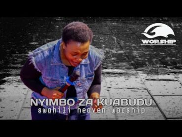 NYIMBO ZA KUABUDU/SWAHILI VIDEO  WORSHIP SONG NONSTOP 2024 VOL 5