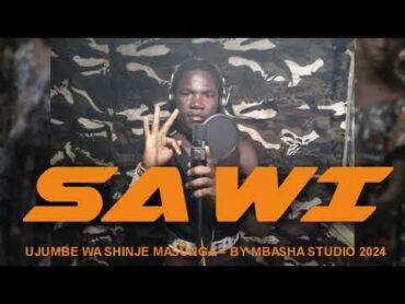 SAWI = UJUMBE WA SHINJE MASUNGA = BY MBASHA STUDIO 2024