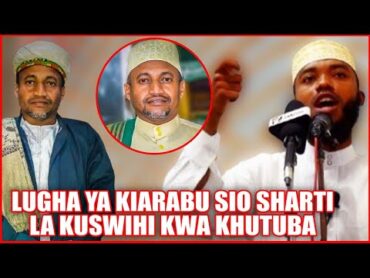 KHUTUBA NI KWAKISWAHILI"LUGHA YA KIARABU SIO SHARTI KUSWIHI KWA KHUTUBA"MAULID SIO DINI