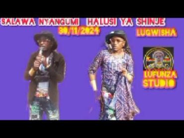 SALAWA NYANGUMI HALISI YA SHINJE LUGWISHA 2024 BY LUFUNZA STUDIO