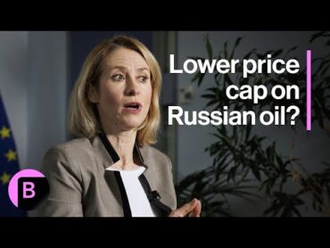 EU&39;s Kallas &39;Really Pushing&39; to Lower Price Cap on Russian Oil