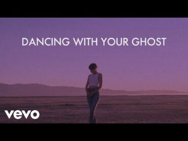 Sasha Alex Sloan  Dancing With Your Ghost (Lyric Video)